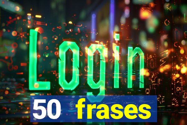 50 frases motivacionais curtas